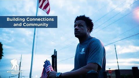 A Good Connection Changes Everything: Helping warriors build community| Wounded Warrior Project