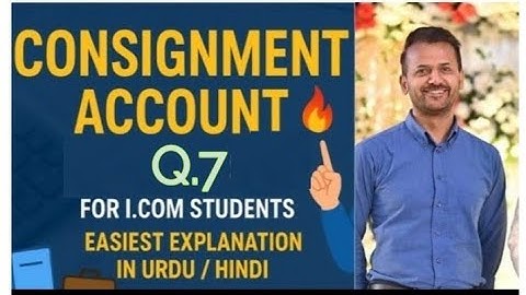 Consignment account  | Q. 7 | I. Com part 2 |second year | Solved problem  | key | Class 12