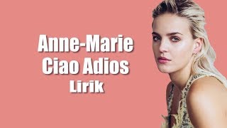 Anne Marie - Ciao Adios (Lirik)