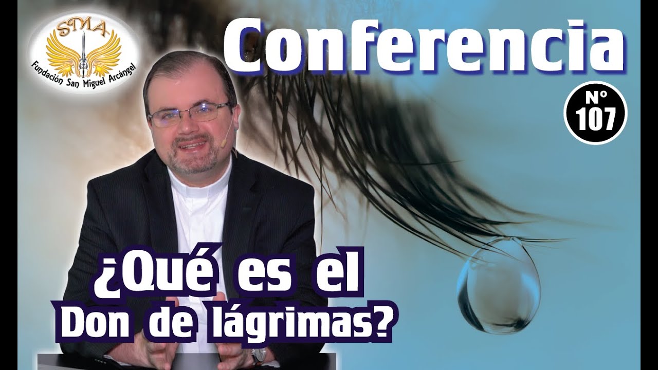 Conferencia #107: ¿Qué es el Don de lagrimas?