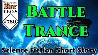 Sci-Fi Short Stories- Battle Trance by rijento (HFY TFOS# 780)