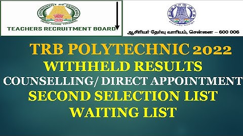 TRB POLYTECHNIC WITHHELD RESULTS COUNSELLING/ DIRECT APPOINTMENT SECOND SELECTION LIST WAITING LIST