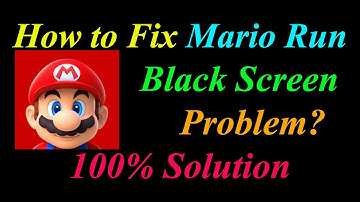 How to Fix Mario Run App Black Screen Problem Solutions Android & Ios - Mario Run Black Screen Error