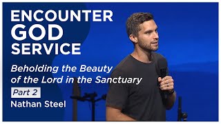 Beholding the Beauty of the Lord in the Sanctuary | Part 2 | Nathan Steel