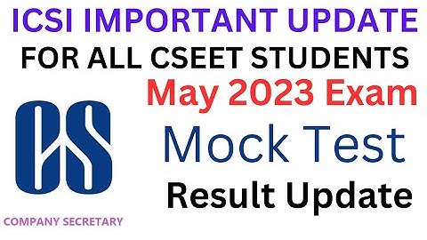 icsi important update for all cseet students regarding mock test result update