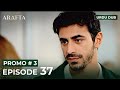 ARAFTA Urdu Episode 37 | PROMO 3 | Turkish Series in Urdu Dubbed