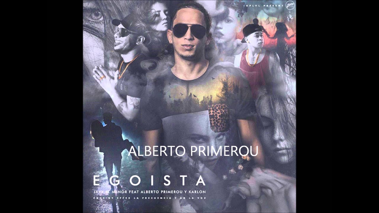 Egoista - Javy El Menor Ft. Alberto Primerou & Karlon - YouTube