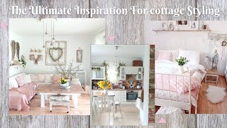 The Ultimate Inspiration For cottage Styling 💝 Home Tour