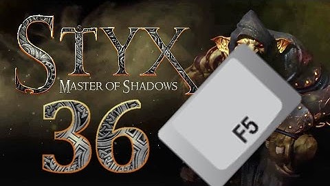 Styx Master Of Shadows   Part 36 Quick Save Often