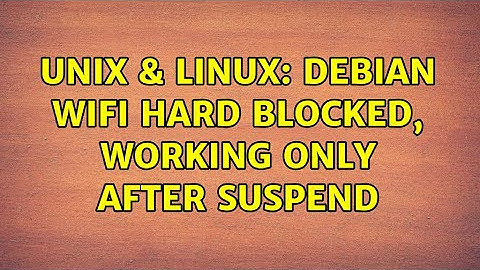 Unix & Linux: Debian wifi hard blocked, working only after suspend