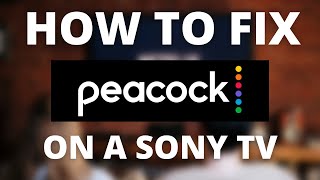 Peacock Doesn't Work on Sony TV (SOLVED)