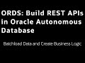 Lab 4: ORDS Batchload and add business logic - Build ORDS APIs in Oracle Autonomous Database LiveLab