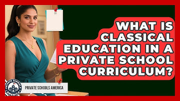 What Is Classical Education In A Private School Curriculum? - Private Schools America