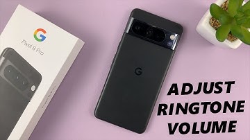 Google Pixel 8 / Pixel 8 Pro: How To Change Ringtone Volume
