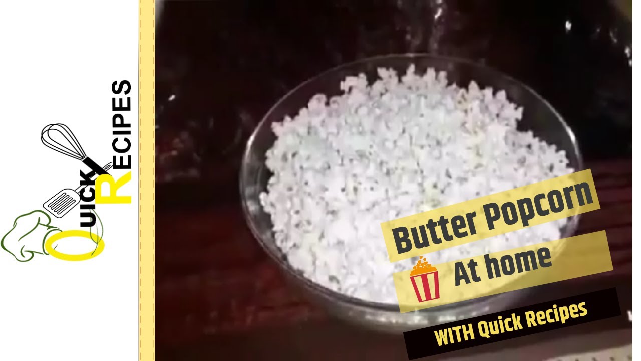 Butter Popcorn|Home made|by Quick Recipes - YouTube