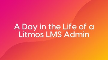A Day in the Life of a Litmos LMS Admin   Webinar
