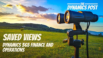 Saved Views in Dynamics 365 Finance and Operations