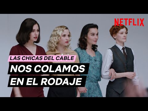 Dentro del RODAJE de LAS CHICAS DEL CABLE | Netflix España