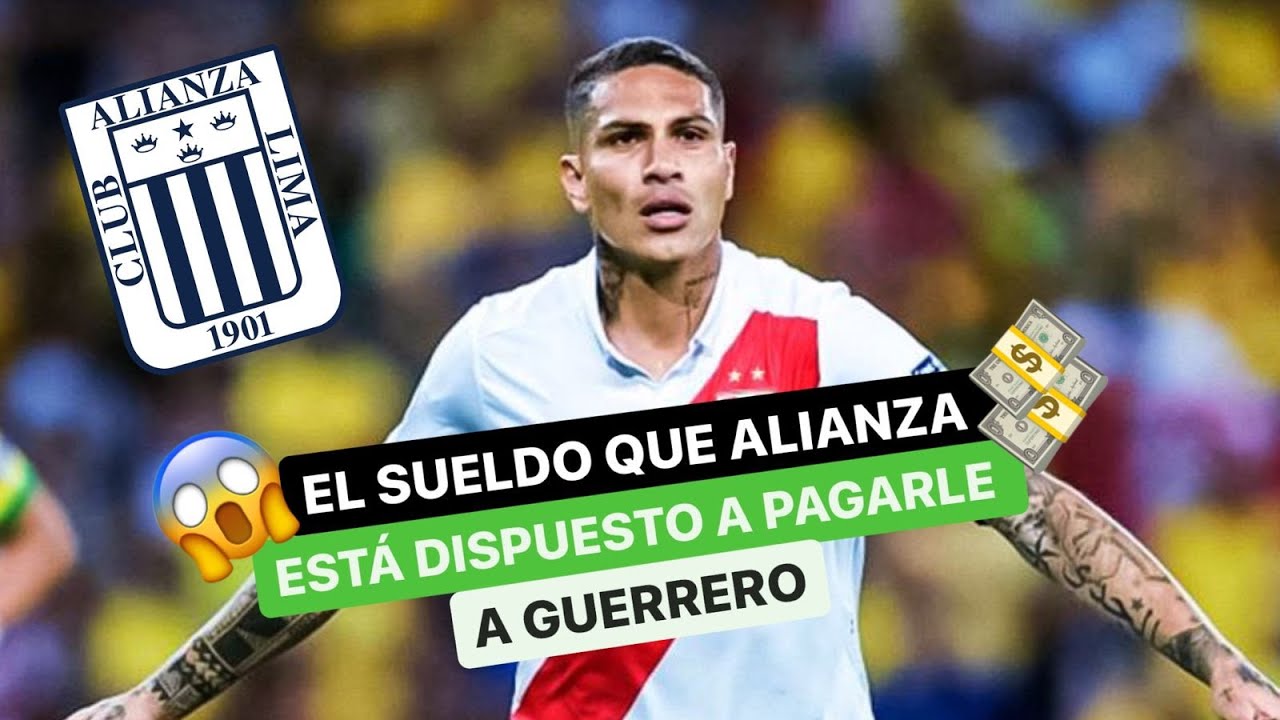 El SUELDO 💰 que ALIANZA LIMA está dispuesto a PAGARLE 🔥 a PAOLO GUERRERO  😎 - YouTube