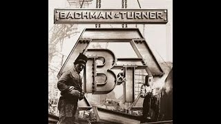 BACHMAN &amp; TURNER - ROCK AND ROLL IS THE ONLY WAY OUT