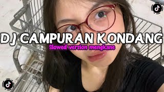 DJ CAMPURAN STYLE KONDANG (SLOWED VERSION) FULL REVERB MENGKANE 2025