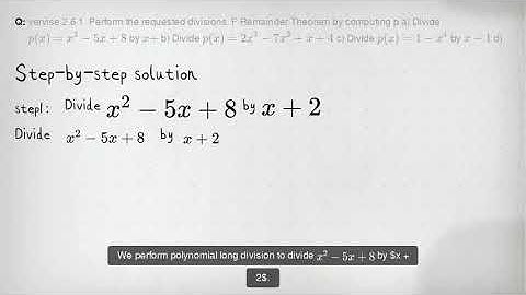 vervise 2.6 1. Perform the requested divisions. F Remainder Theorem by computing p a) Divide p(x)=x