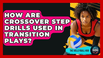 How Are Crossover Step Drills Used In Transition Plays? - The Volleyball Hub
