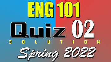ENG101 Quiz 2 Solution 2022 | ENG101 Quiz 2 Solved Spring 2022 | Live Attempt