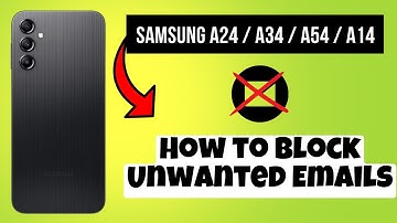How to Block Unwanted Emails Samsung A24 / A34 / A54 / A14