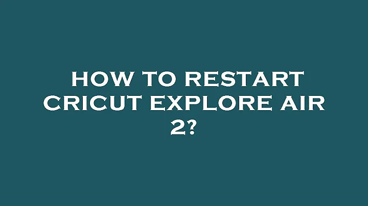 How to restart cricut explore air 2?