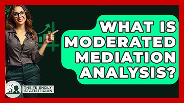 What Is Moderated Mediation Analysis? - The Friendly Statistician