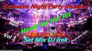 Exclusive Night Party Invasion Hands Up Set Mix DJ Irek Vol 3 December 2022 (Best Extended Version)