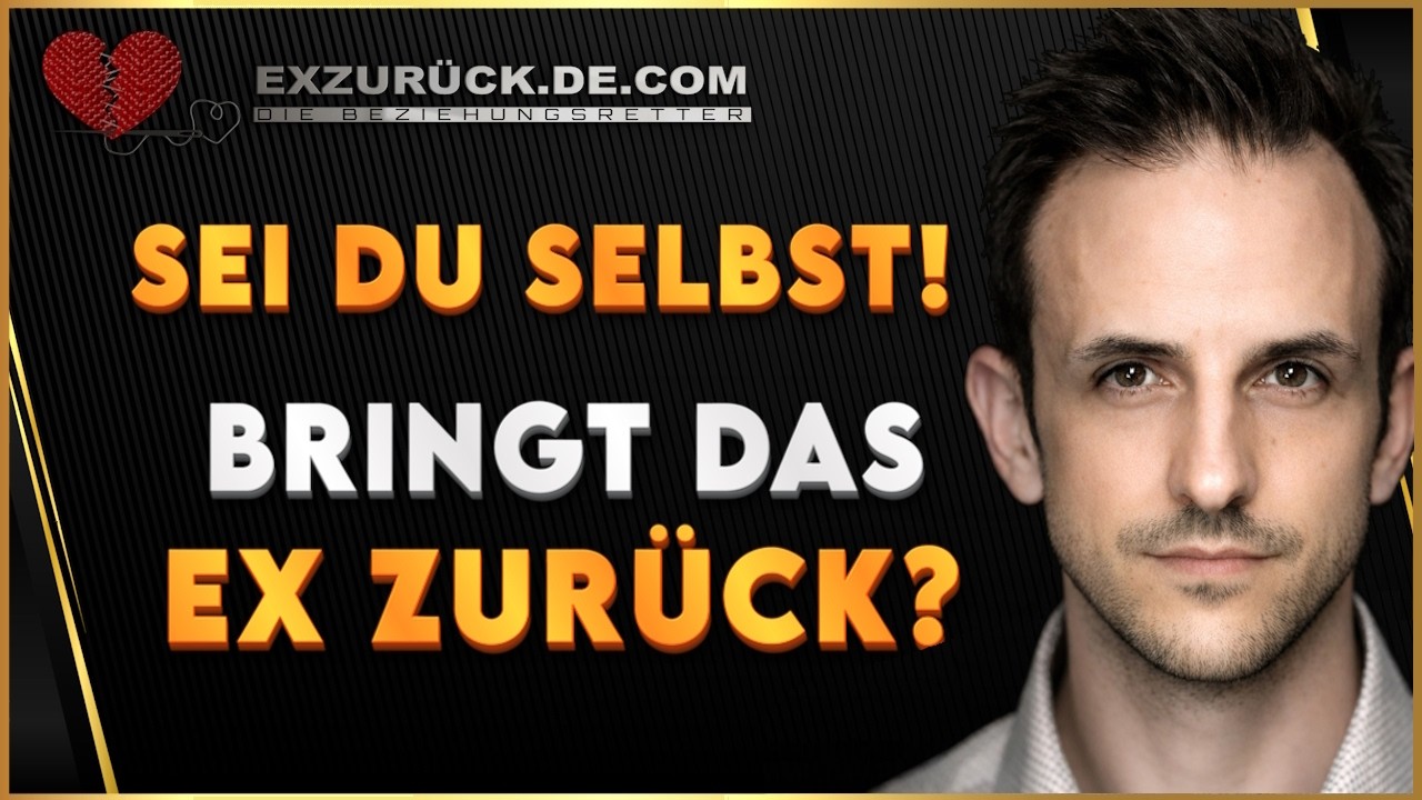 Musst du dich verstellen um Ex zurück zu bekommen?
