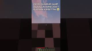 210391 Günlük Minecraft Dünyamı Kaybettim.