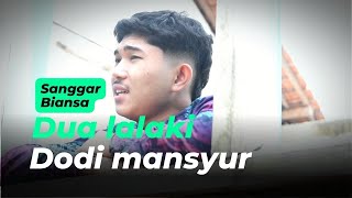 Dua Lalaki - H Dodi Mansyur | Cover Sanggar Biansa