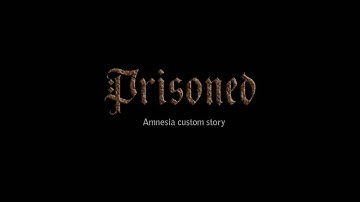Amnesia custom story prisoned trailer