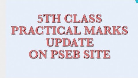 How to add 5 th class Practical Marks on PSEB portal
