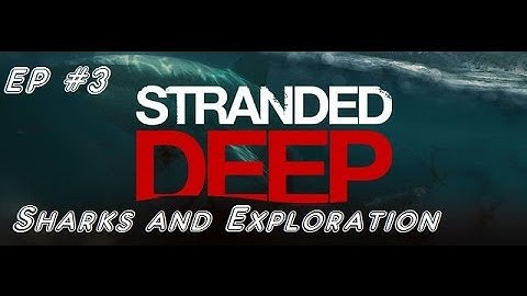 Sharks and Exploration - Stranded Deep - Episode 3