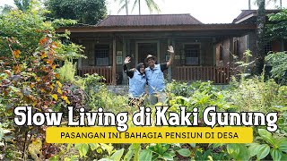 PASANGAN INI PENSIUN & SLOW LIVING DI KAKI GUNUNG SLAMET