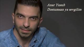 Anar Yusub —  Dostumsan Yoxsa Sevgilim | 2017 Resimi