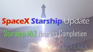 SpaceX Starship Update  Starship Mk2 Nearing Completion