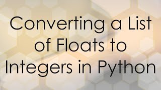 Converting a List of Floats to Integers in Python