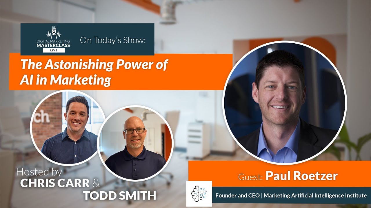 The Astonishing Power of AI in Marketing with Paul Roetzer
