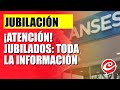 ¡Atención! Jubilados: toda la información