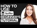 Buffer Social Media Management 2024: How To Use Buffer