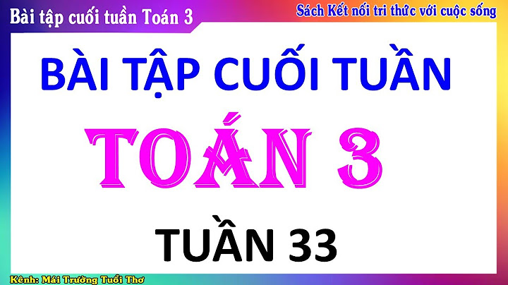 Đề kiểm tra toán cuối tuần lớp 3 năm 2024