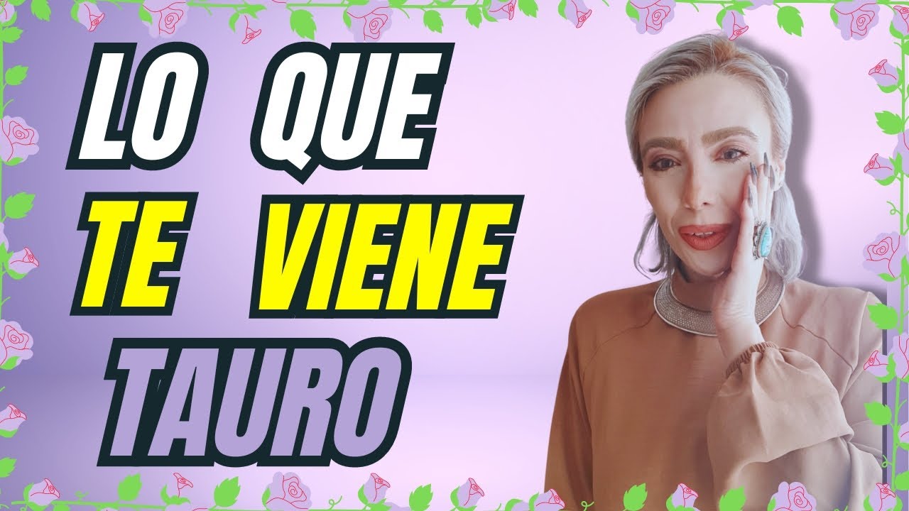 TAURO LO QUE VIENE - YouTube