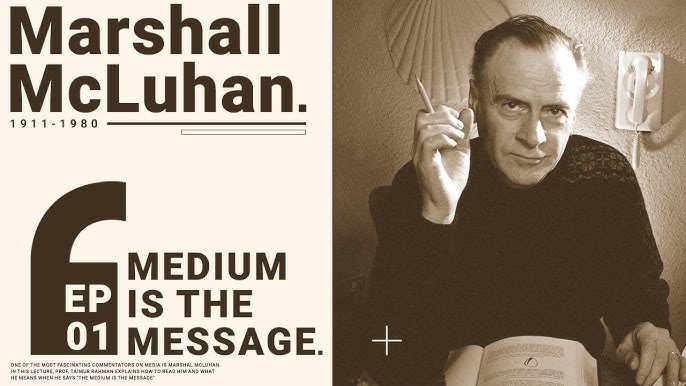 The Medium is the Message by Marshall McLuhan