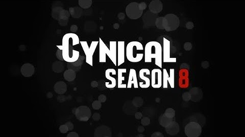 Cynical Season 8 Intro