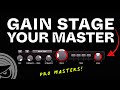 How to Gain Stage Your Master